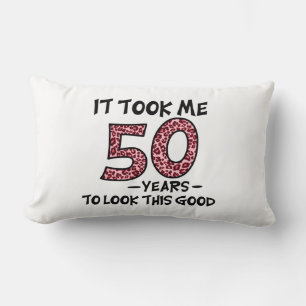 it took me 50 years to look this good lumbar cushion