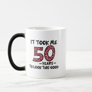 it took me 50 years to look this good magic mug