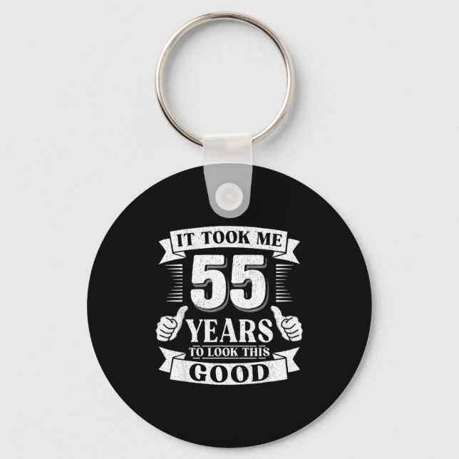 It Took Me 55 Year To Look This Good 55th Birthday Key Ring (Front)