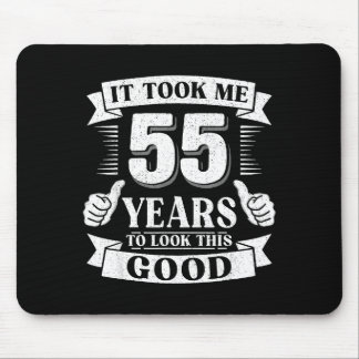 It Took Me 55 Year To Look This Good 55th Birthday Mouse Pad