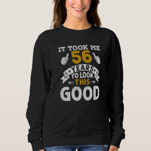 It Took Me 56 Years Saying Men Women 56th Birthda Sweatshirt
