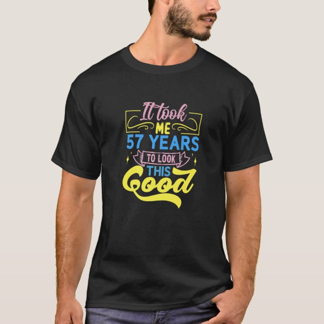It Took Me 57 Years To Look This Good Premium T-Shirt (Front)