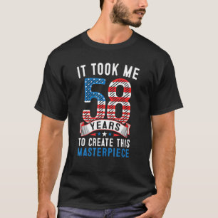 It Took Me 58 Years To Create This Masterpiece 58t T-Shirt