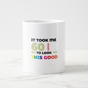 It took me 60 years to look this good. large coffee mug
