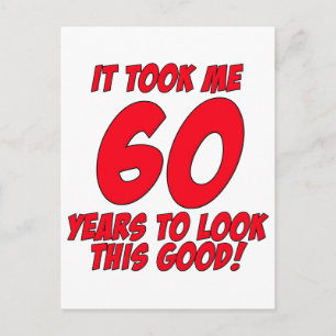 It Took Me 60 Years To Look This Good Postcard