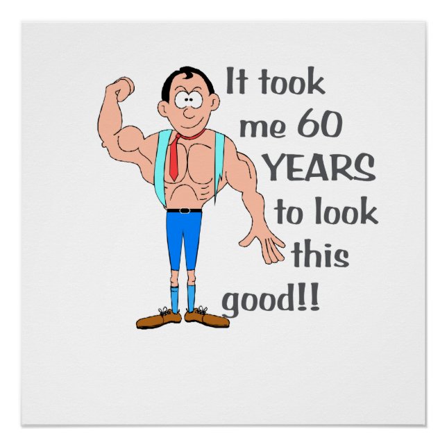 It took me 60 years to look this good. poster (Front)
