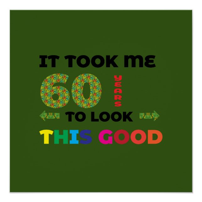 It took me 60 years to look this good. poster (Front)