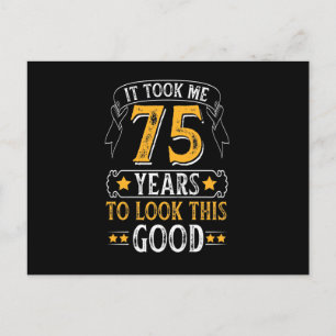 It Took Me 75 Years To Look This Good Design Postcard