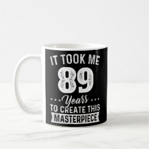 It Took Me 89 Years Masterpiece 89Th 89 Coffee Mug