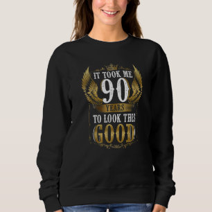 It Took Me 90 Year To Look This Good 90th Birthda Sweatshirt