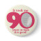 It took me 90 years ladies birthday button/badge