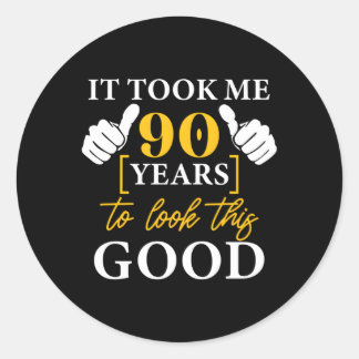 It Took Me 90 Years To Look This 90Th Classic Round Sticker