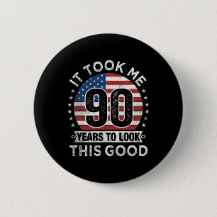 It Took Me 90 Years To Look This Good 90th Birthda 6 Cm Round Badge