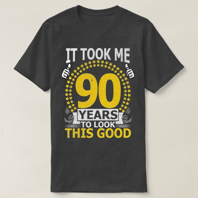 It Took Me 90 Years to look this Good Funny 90Year T-Shirt (Design Front)