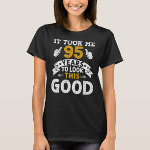 It Took Me 95 Years  Saying Men Women 95th Birthda T-Shirt