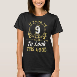 It Took Me 9 ears To Look This Good 9th Birthday T-Shirt