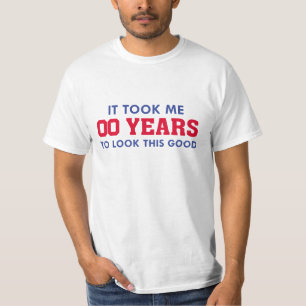 It Took Me Years To Look This Good T-Shirt