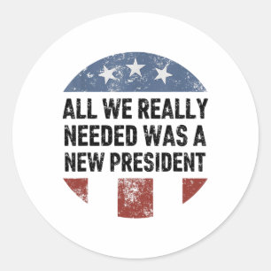 It Turned Out That All We Really Needed Was A New  Classic Round Sticker