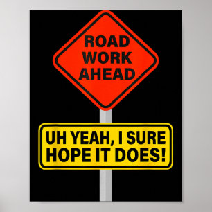 It Vine Hope I Road Does Ahead Work Roadwork Laugh Poster