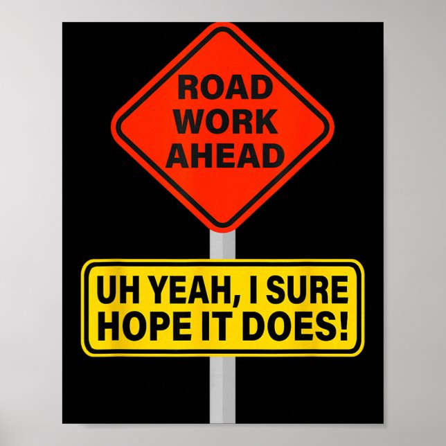 It Vine Hope I Road Does Ahead Work Roadwork Laugh Poster (Front)