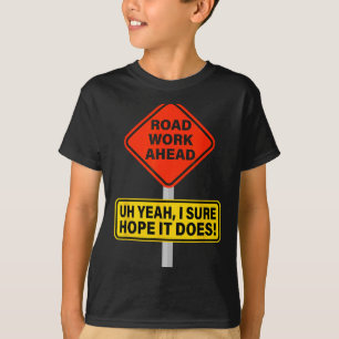 It Vine Hope I Road Does Ahead Work Roadwork Meme T-Shirt