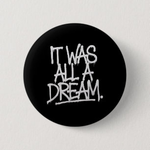 It Was A Dream Men Women Rap 1990s Music Hip Hop 6 Cm Round Badge