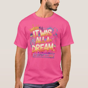 It Was A Dream Rap 1990S Music Hip Hop T-Shirt