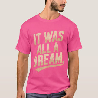 It Was A Dream Tshirt Men Women Rap 1990S Music Hi
