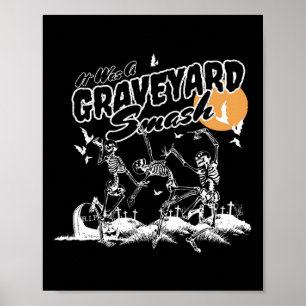 It Was A Graveyard Smash Halloween Skeleton Dancin Poster