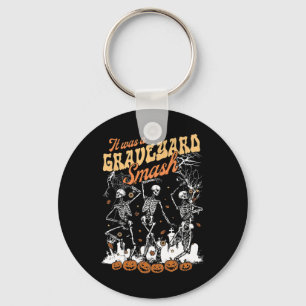 It Was A Graveyard Smash Skeleton Spooky Season Ha Key Ring
