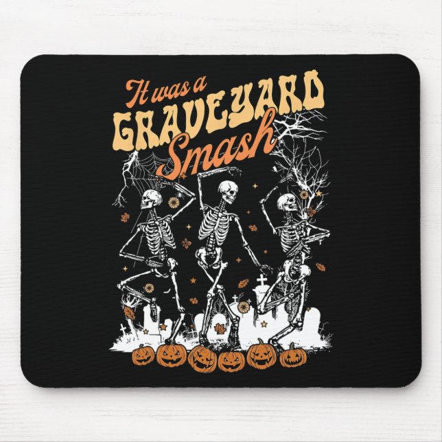 It Was A Graveyard Smash Skeleton Spooky Season Ha Mouse Pad (Front)