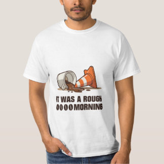 “It Was a Rough Morning” Coffee Spill & Cone  T-Shirt