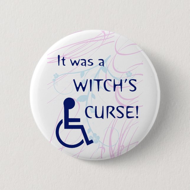 It Was A Witch's Curse: Disability 6 Cm Round Badge (Front)