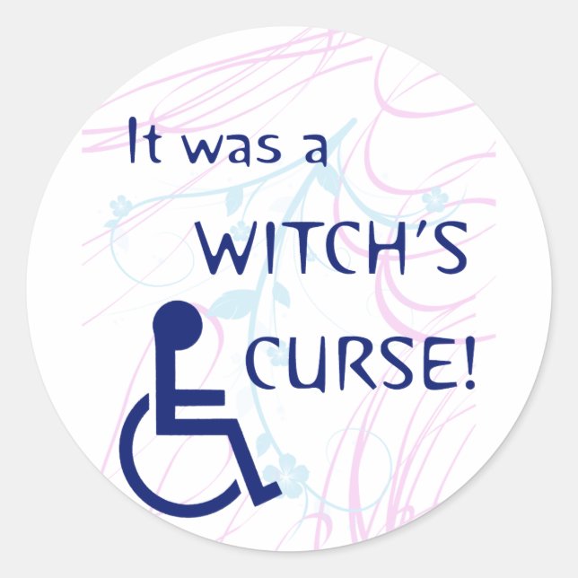 It Was A Witch's Curse: Disability Classic Round Sticker (Front)