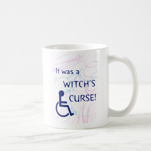 It Was A Witch's Curse: Disability Coffee Mug