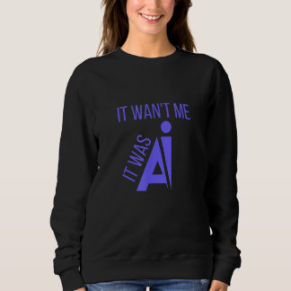 It was AI Sweatshirt