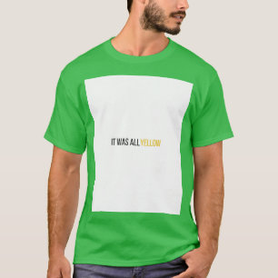 It Was All Yellow Graphic T-Shirt