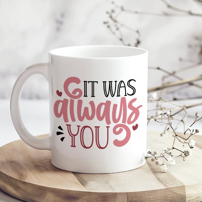 "It Was Always You" & Custom Heart Shape Photo Coffee Mug ("It Was Always You" & Custom Heart Shape Photo Coffee Mug on a boho kitchen table with flowers)