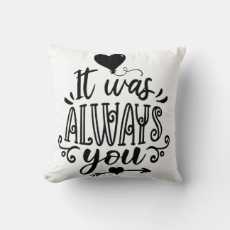 It Was Always You" Decorative Cushion 