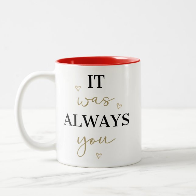 It Was Always You Two-Tone Coffee Mug (Left)