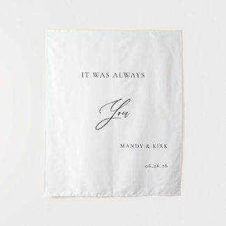 It Was Always You Wedding Backdrop Minimalist Tapestry