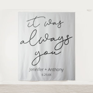 It Was Always You Wedding Backdrop Personalised  Tapestry