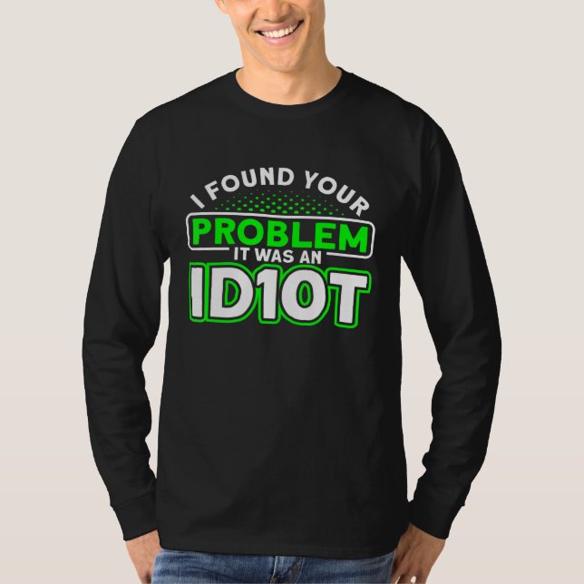It Was An Idiot Programmer Software Developer T-Shirt (Front)