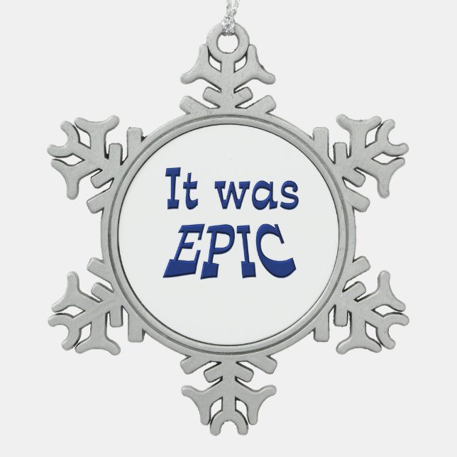 It Was Epic Snowflake Pewter Christmas Ornament (Front)