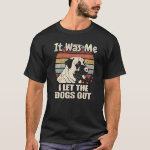It Was Me I Let The Dogs Out Anatolian Shepherd T-Shirt