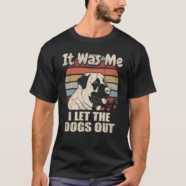 It Was Me I Let The Dogs Out Anatolian Shepherd   T-Shirt (Front)
