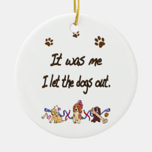 It was me… I let the dogs out Ceramic Tree Decoration