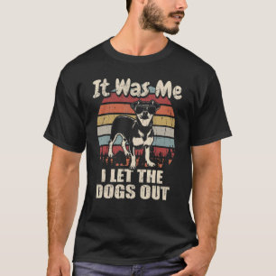 It Was Me I Let The Dogs Out Chiweenie T-Shirt
