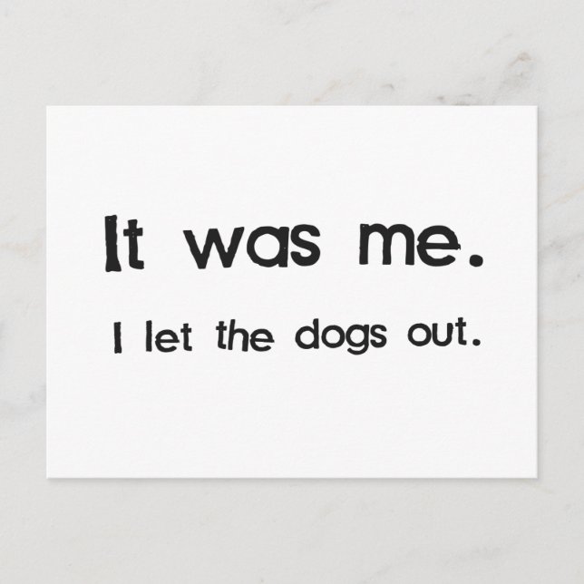 It Was Me, I Let the Dogs Out Postcard (Front)