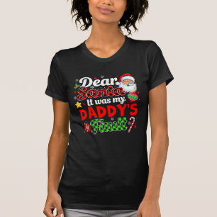It Was My Daddy's Fault Funny Family Christmas  T-Shirt
